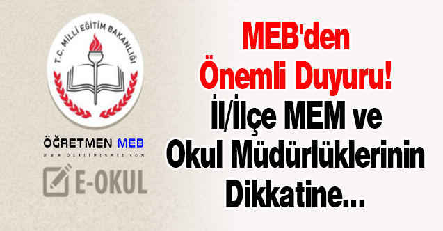 MEB'den Önemli Duyuru! İl/İlçe MEM ve Okul Müdürlüklerinin Dikkatine...