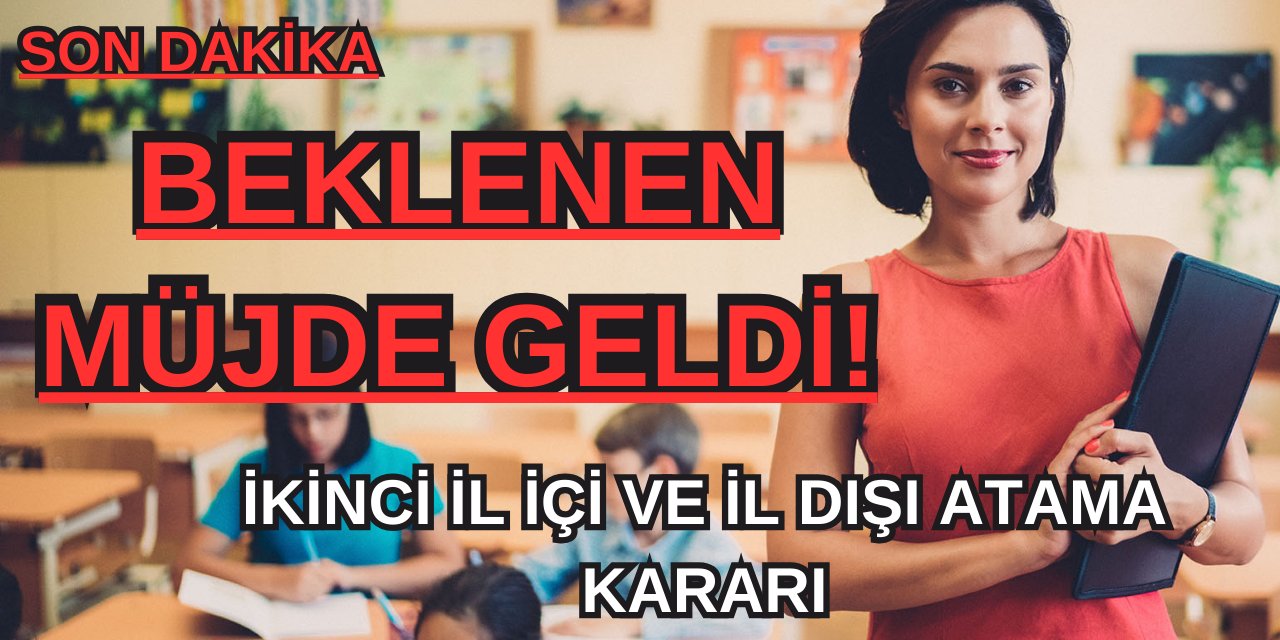 Son Dakika! Öğretmen MEB “Müjde Geliyor mu?” diyerek 4 gün önceden söylemişti! İkinci İl Dışı Atama Kararı