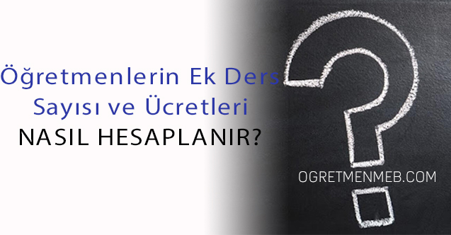 Öğretmenlerin Ek Ders Ücretleri Nasıl Hesaplanır?