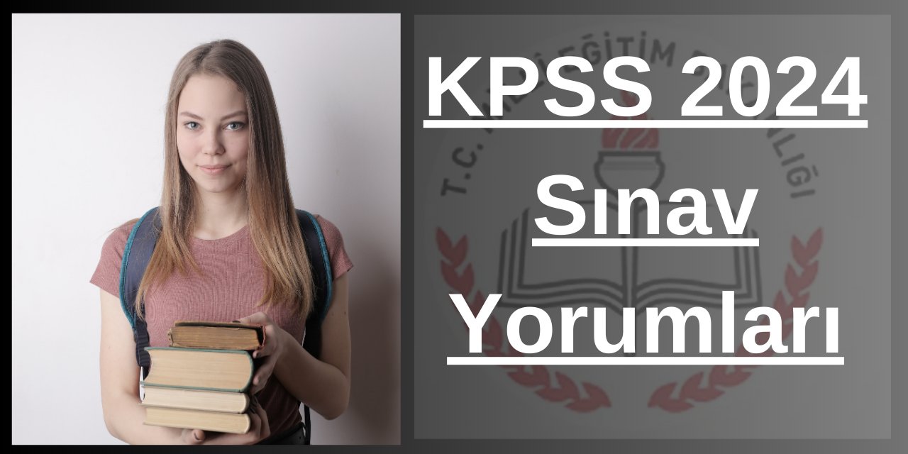 KPSS 2024 Sınav Yorumları: "Bülent mi Berna mı?" GK-GY İlk Oturum Sona Erdi? Sınav Nasıl Geçti?