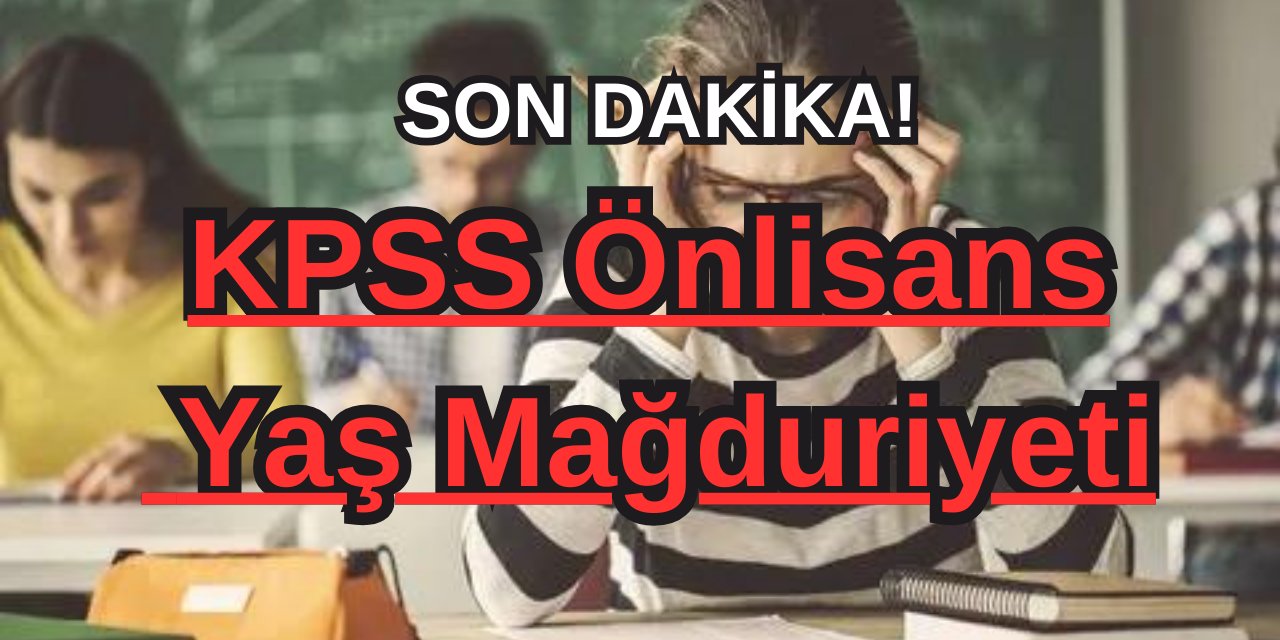 KPSS Önlisansta Yaş Mağduriyeti! ÖSYM ikinci kez geç başvuru ekranını açacak mı?