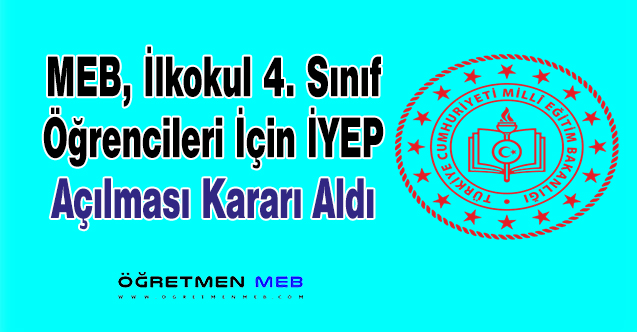 MEB'den Yeni Karar: İlkokul 4. Sınıflara İYEP Açılacak