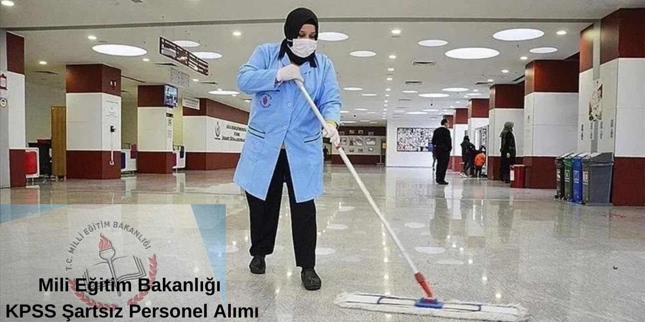 Milli Eğitim Bakanlığı tarafından KPSS şartsız temizlik ve güvenlik görevlisi alımı!