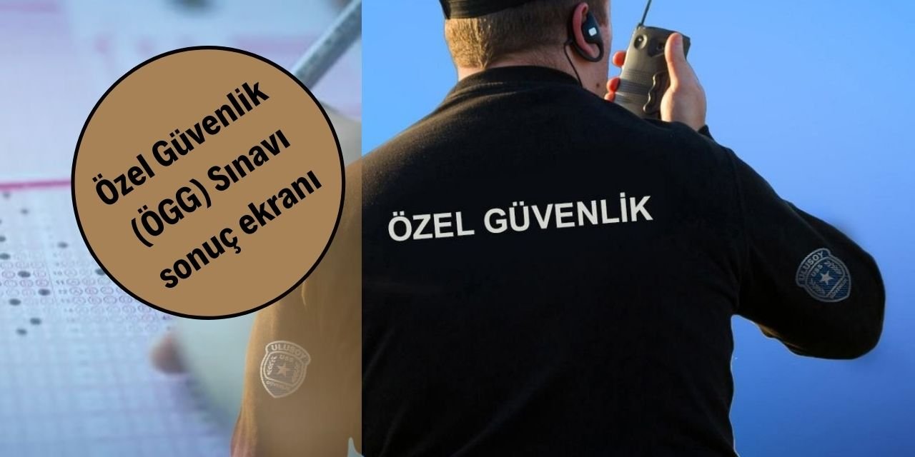 Özel Güvenlik sınav sonuçları açıklandı mı, ÖGG sorgulama ekranı