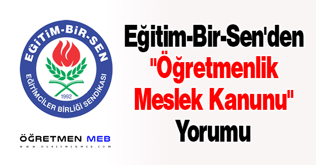 Eğitim-Bir-Sen'den ''Öğretmenlik Meslek Kanunu'' Yorumu