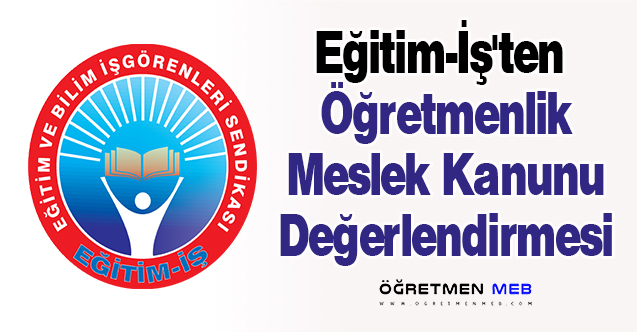 Eğitim-İş'ten Öğretmenlik Meslek Kanunu Değerlendirmesi