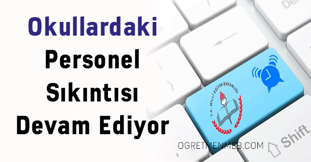 Okullardaki Personel Sıkıntısı Devam Ediyor