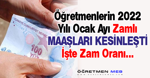 Öğretmenlerin 2022 Ocak Ayı Zamlı Maaşları Kesinleşti