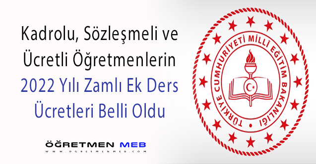 Öğretmenlerin 2022 Yılı Zamlı Ek Ders Ücretleri Belli Oldu