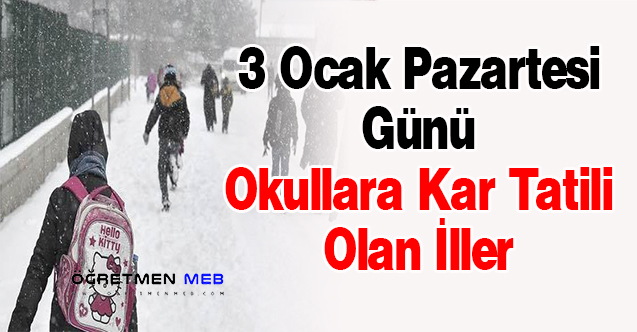 3 Ocak Pazartesi Günü Okullara Kar Tatili Olan İller