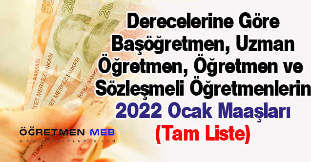 2022 Yılı Derecelerine Göre Öğretmen, Uzman Öğretmen, Başöğretmen ve Sözleşmeli Öğretmen Maaşları