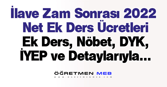 Ek Zam Sonrası Öğretmenlerin 2022 Ocak-Temmuz Dönemi Net Ek Ders Ücretleri Netleşti