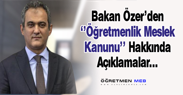 Bakan Özer'den ''Öğretmenlik Meslek Kanunu'' Açıklaması