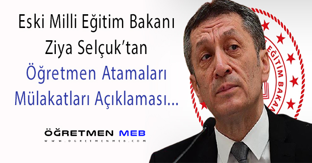 Eski Bakan Ziya Selçuk'tan Öğretmen Atamaları ve Mülakat Açıklaması