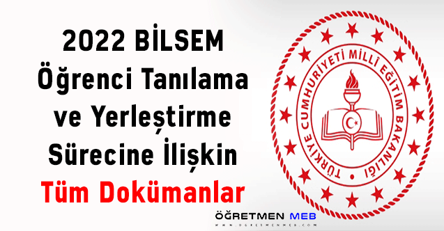 2022 BİLSEM Öğrenci Tanılama ve Yerleştirme Sürecine İlişkin Tüm Dokümanlar