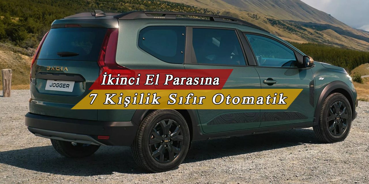 Dacia 7 kişilik otomobilinin fiyatını en dibe çekti