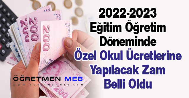 2022-2023 Eğitim Öğretim Döneminde Özel Okul Ücretlerine Yapılacak Zam Belli Oldu