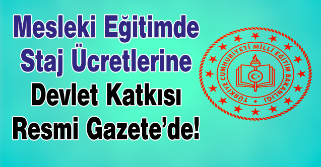 Staj Ücretine Devlet Katkısı Kararı Resmi Gazete'de