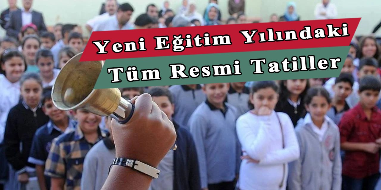 2024/ 2025 Eğitim Öğretim Yılındaki Tüm Resmi Tatiller