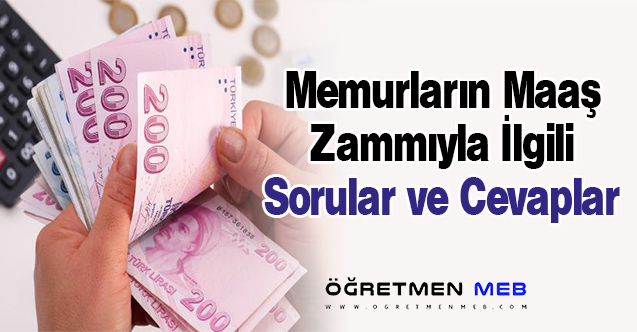 Memur Maaş Zamları İle İlgili Merak Edilen Sorulara Cevaplar