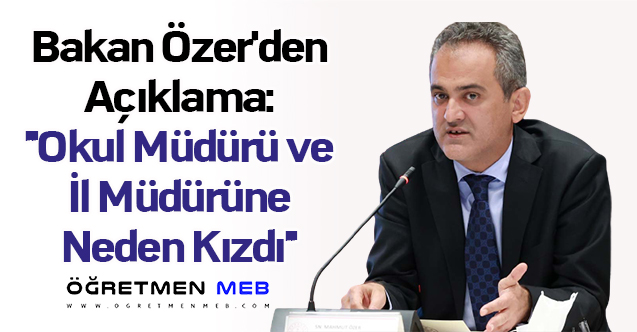 Bakan Özer'den Açıklama: ''Okul Müdürü ve İl Müdürüne Neden Kızdı''