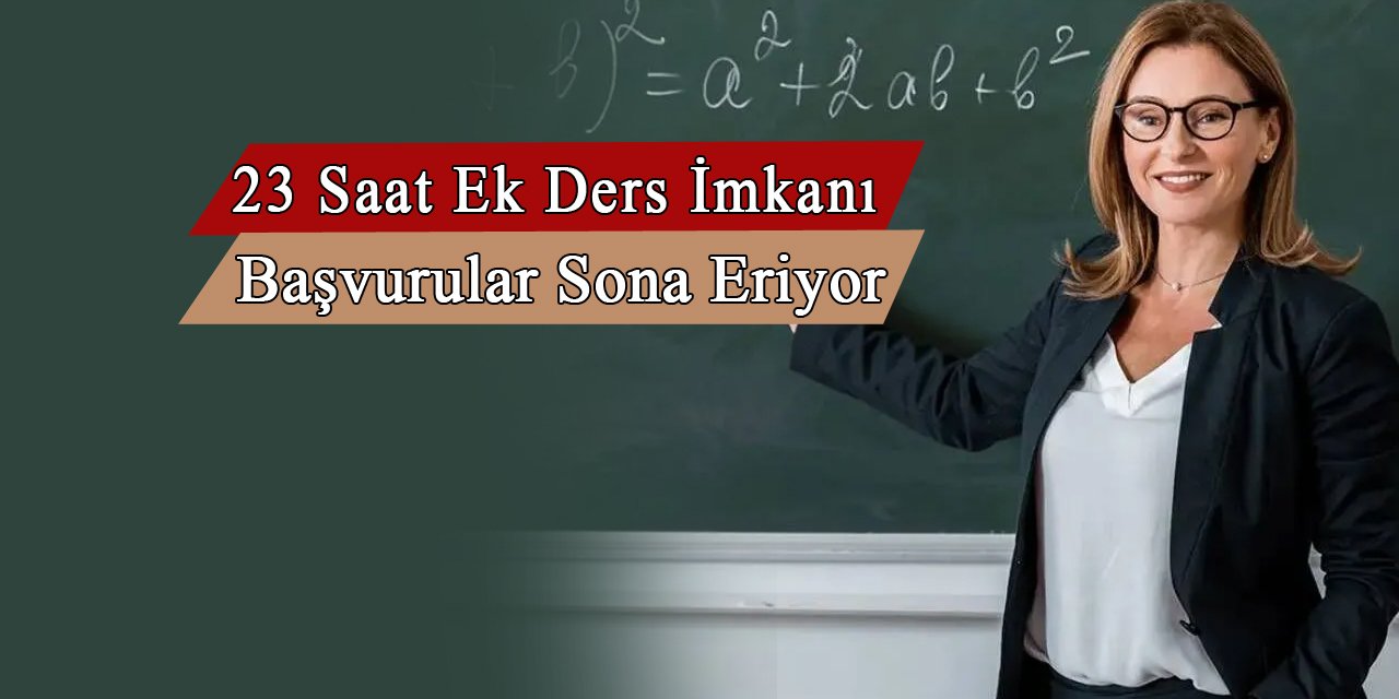 Öğretmenlere 23 saat ek ders verecek görevlendirmelerin başvuruları sona eriyor