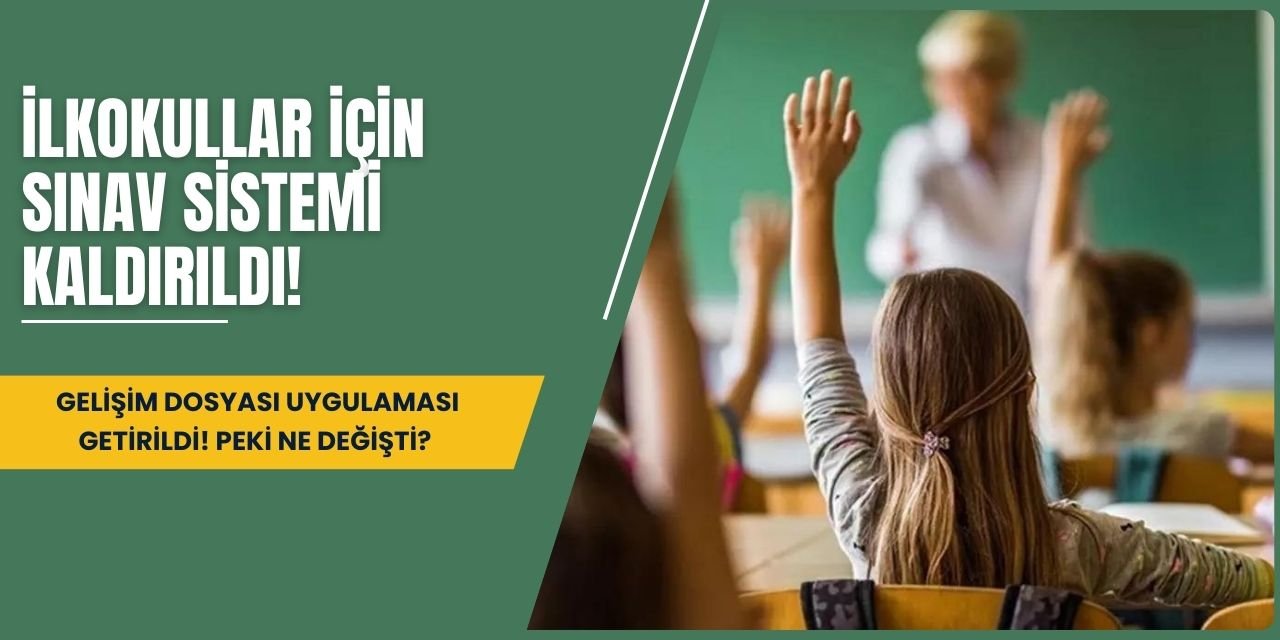 İlkokullar için sınav sistemi kaldırıldı! Gelişim Dosyası Uygulaması getirildi! Peki ne değişti?