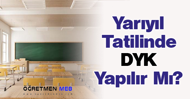 Yarıyıl Tatilinde DYK Yapılır Mı?