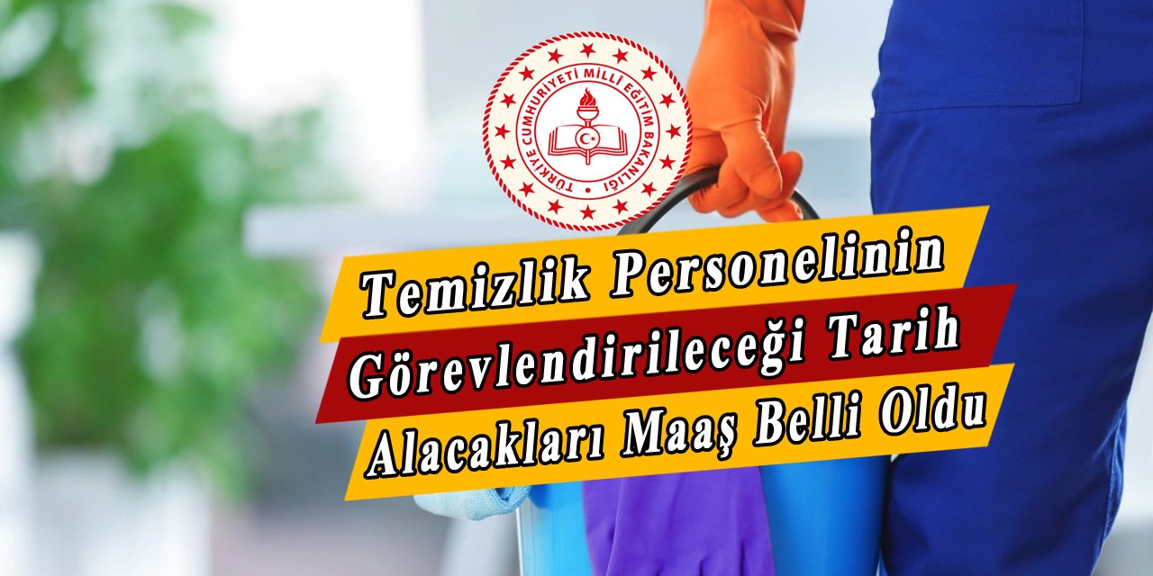 Okullara temizlik görevlisi atamaları başlıyor, peki kaç lira maaş alacaklar?