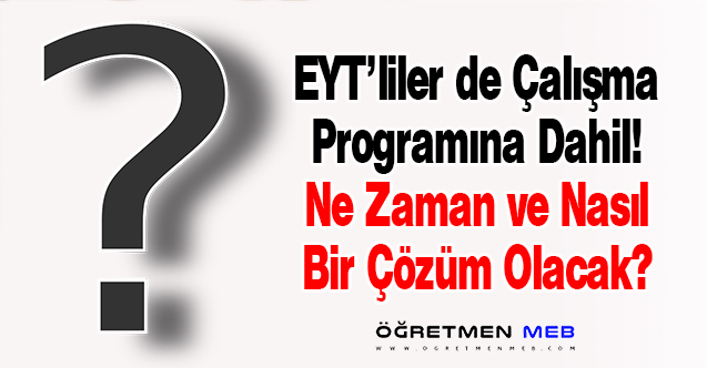 Bakan Açıkladı: EYT, Çalışma Programı İçinde Var