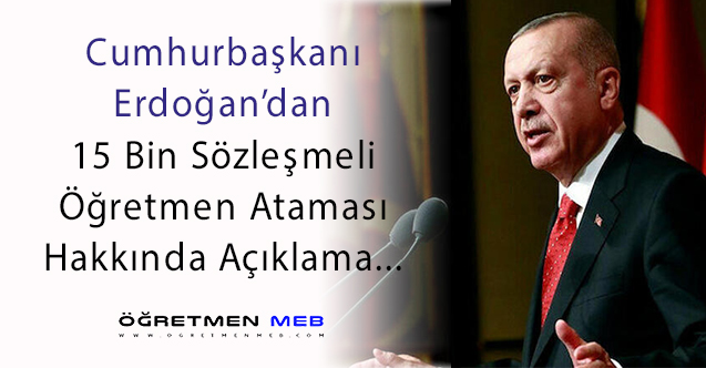 Erdoğan'dan 15 Bin Öğretmen Atama Açıklaması