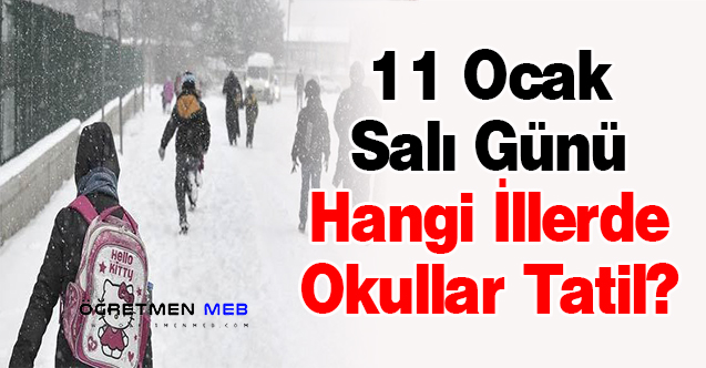 11 Ocak Salı Günü Hangi İllerde Okullar Tatil?