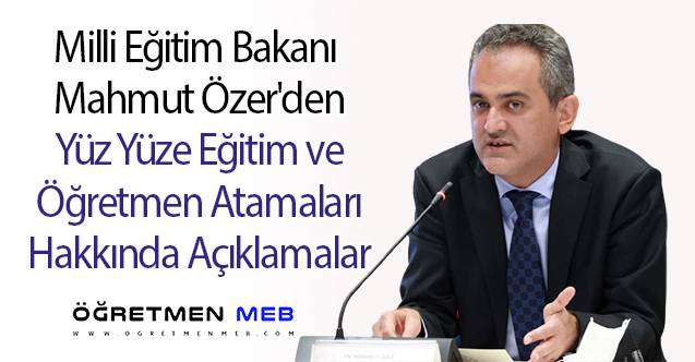 Bakan Özer'den ''Yüz Yüze Eğitim ve Öğretmen Atamaları'' Konularında Açıklama