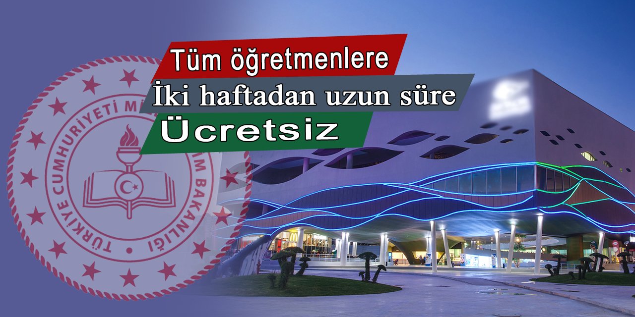 Tüm öğretmenlere iki haftadan uzun süre ücretsiz olacak