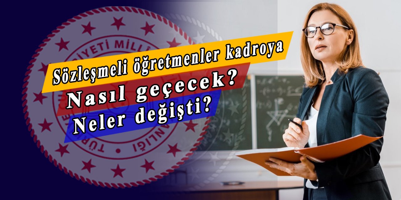 Yeni ÖMK ile sözleşmeli öğretmenlikten kadroya geçiş nasıl yapılacak?