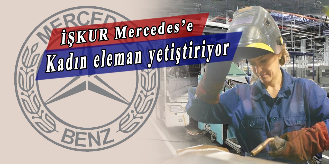 İşkur Mercedes'e kadın eleman yetiştirecek