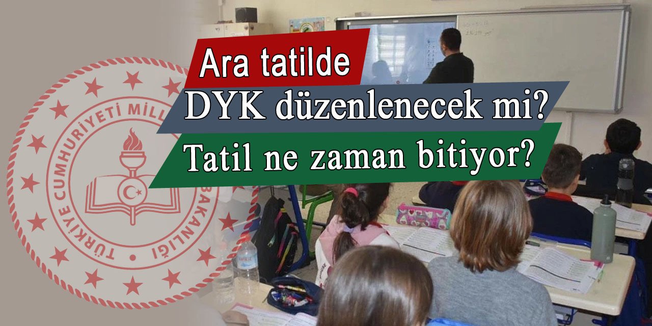 Ara tatilde DYK olacak mı? Ara tatil ne zaman sona erecek?