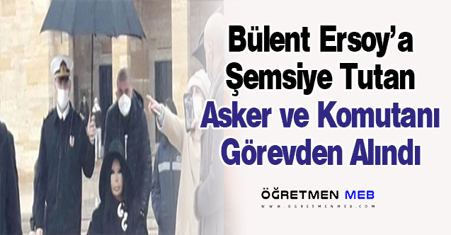 MSB, Bülent Ersoy'a Şemsiye Tutan Asker ve Komutanını Görevden Aldı