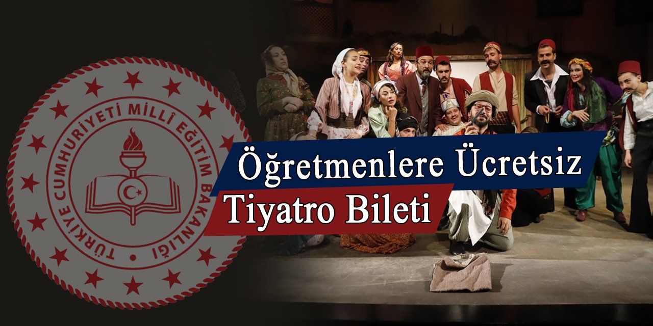 Devlet Tiyatrolarından öğretmenlere ücretsiz tiyatro bileti